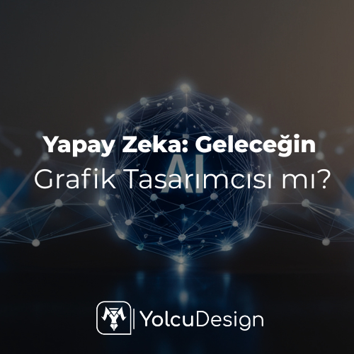 Yapay Zeka: Geleceğin Grafik Tasarımcısı mı?